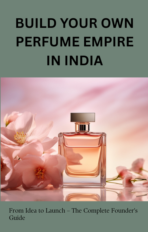 Build Your Own Perfume Empire In India