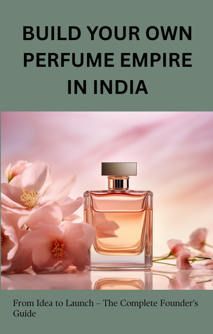Build Your Own Perfume Empire In India